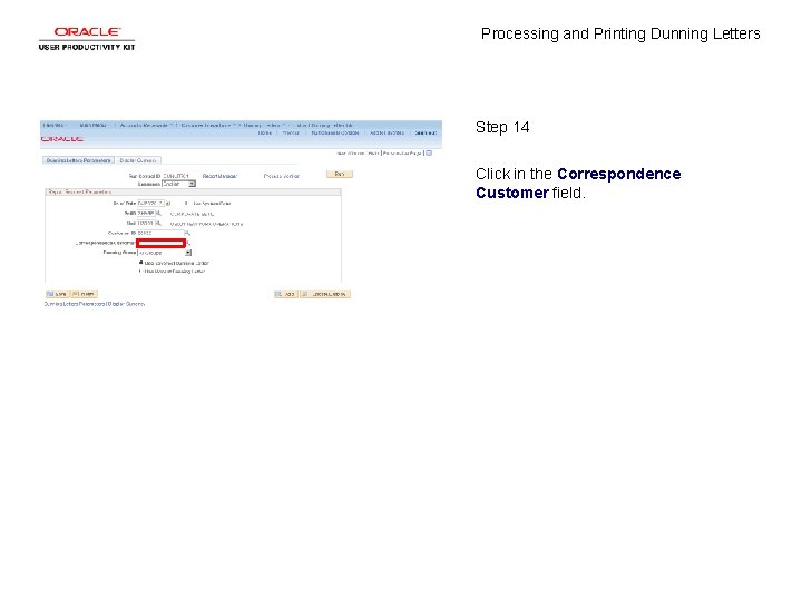 Processing and Printing Dunning Letters Step 14 Click in the Correspondence Customer field. 