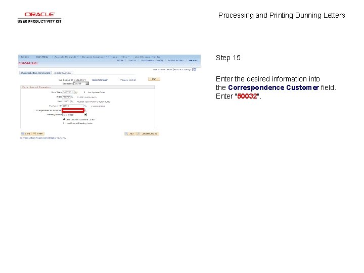 Processing and Printing Dunning Letters Step 15 Enter the desired information into the Correspondence