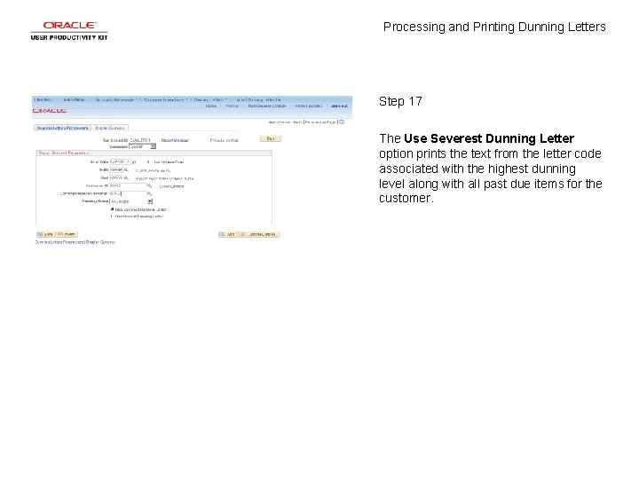 Processing and Printing Dunning Letters Step 17 The Use Severest Dunning Letter option prints