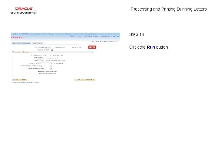 Processing and Printing Dunning Letters Step 18 Click the Run button. 