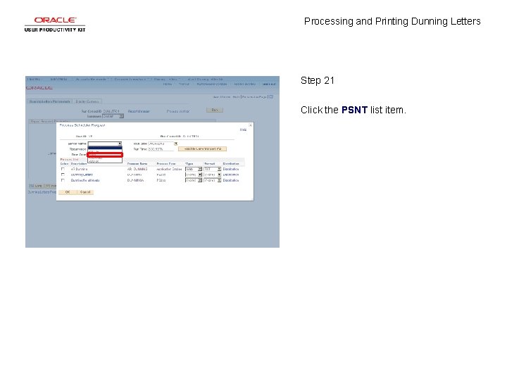 Processing and Printing Dunning Letters Step 21 Click the PSNT list item. 