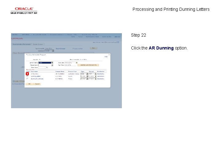 Processing and Printing Dunning Letters Step 22 Click the AR Dunning option. 