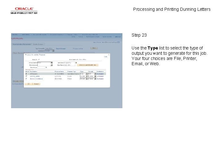 Processing and Printing Dunning Letters Step 23 Use the Type list to select the