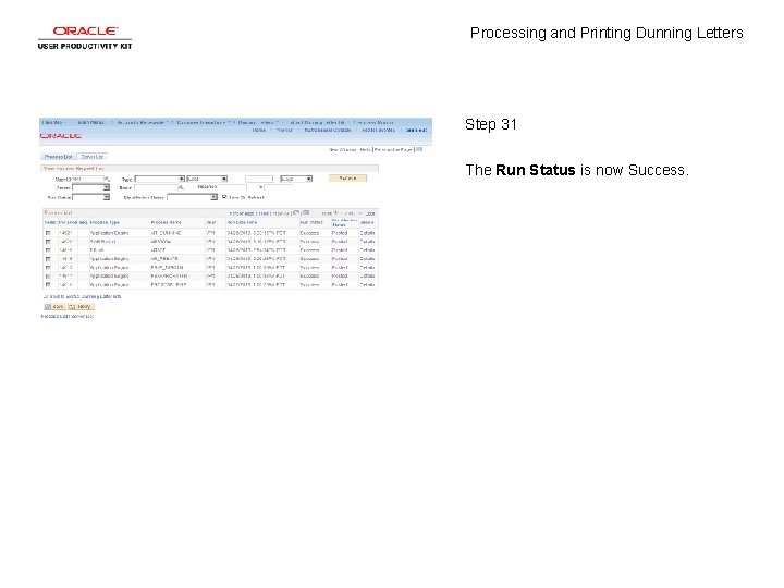 Processing and Printing Dunning Letters Step 31 The Run Status is now Success. 