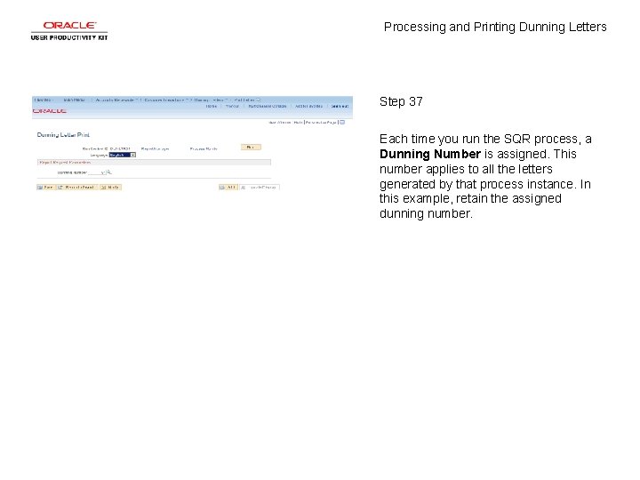 Processing and Printing Dunning Letters Step 37 Each time you run the SQR process,