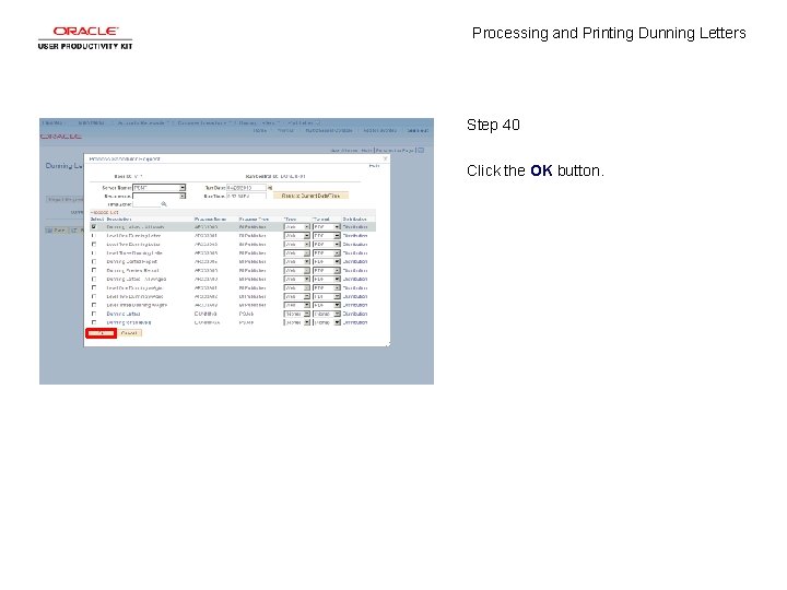 Processing and Printing Dunning Letters Step 40 Click the OK button. 