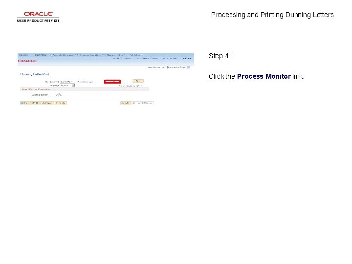 Processing and Printing Dunning Letters Step 41 Click the Process Monitor link. 