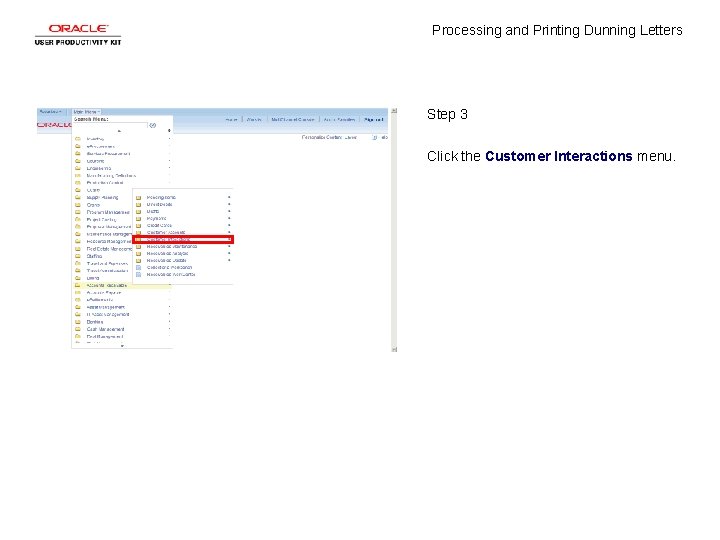 Processing and Printing Dunning Letters Step 3 Click the Customer Interactions menu. 
