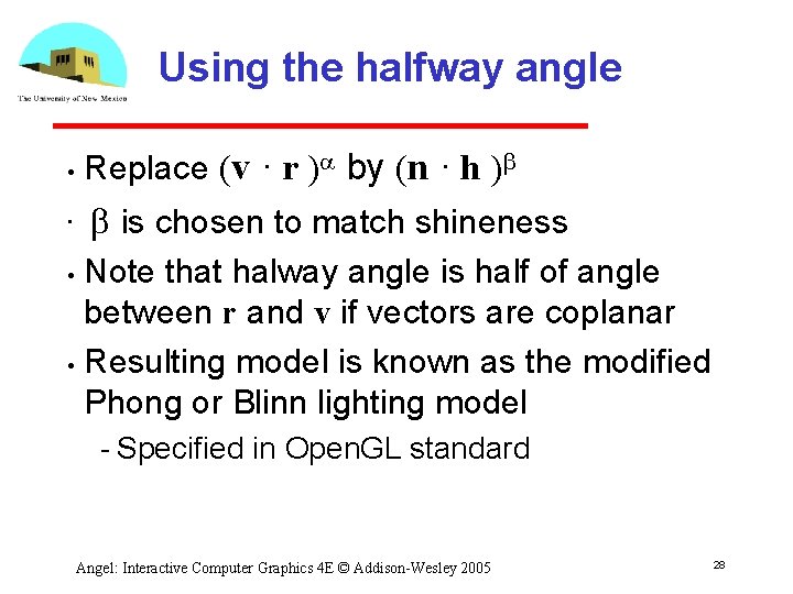 Using the halfway angle • • Replace (v · r )a by (n ·