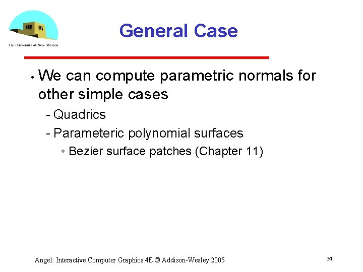 General Case • We can compute parametric normals for other simple cases Quadrics Parameteric