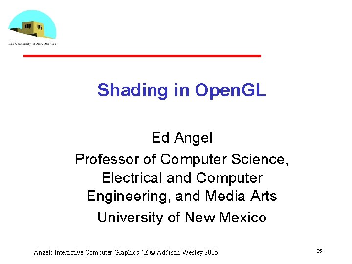 Shading in Open. GL Ed Angel Professor of Computer Science, Electrical and Computer Engineering,