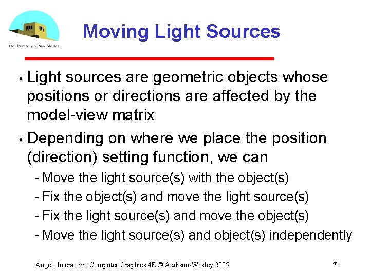 Moving Light Sources Light sources are geometric objects whose positions or directions are affected