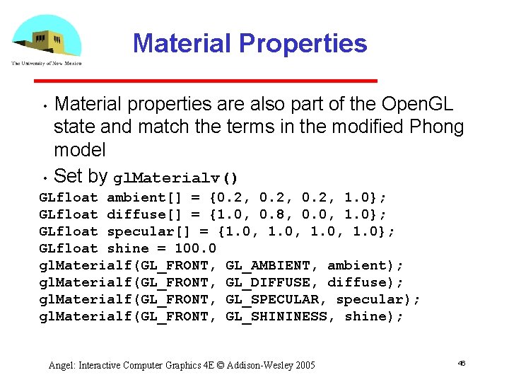 Material Properties • • Material properties are also part of the Open. GL state