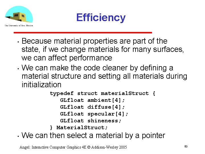 Efficiency • • Because material properties are part of the state, if we change