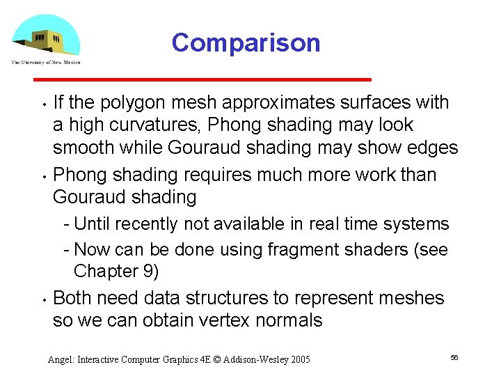 Comparison • • • If the polygon mesh approximates surfaces with a high curvatures,