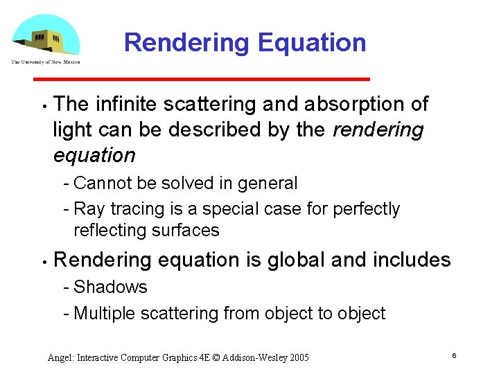 Rendering Equation • The infinite scattering and absorption of light can be described by