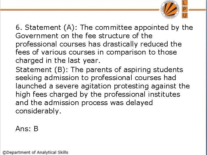 6. Statement (A): The committee appointed by the Government on the fee structure of