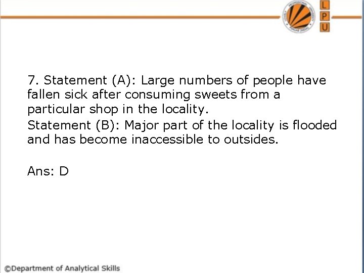 7. Statement (A): Large numbers of people have fallen sick after consuming sweets from