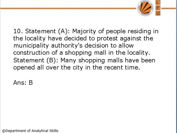 10. Statement (A): Majority of people residing in the locality have decided to protest