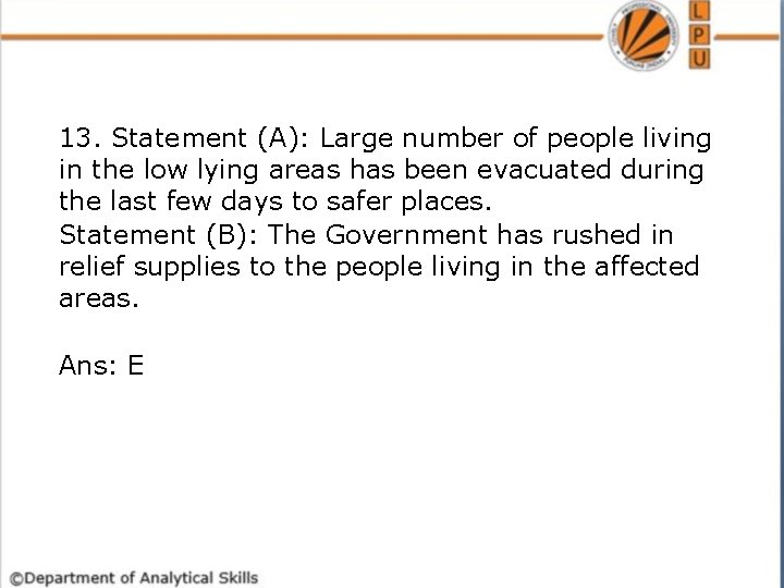 13. Statement (A): Large number of people living in the low lying areas has