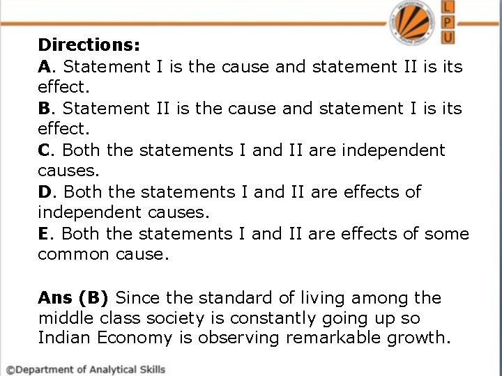 Directions: A. Statement I is the cause and statement II is its effect. B.