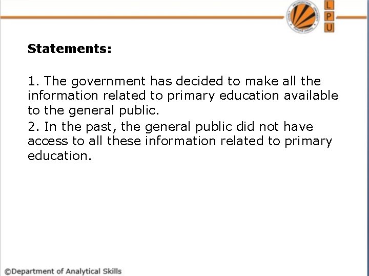 Statements: 1. The government has decided to make all the information related to primary