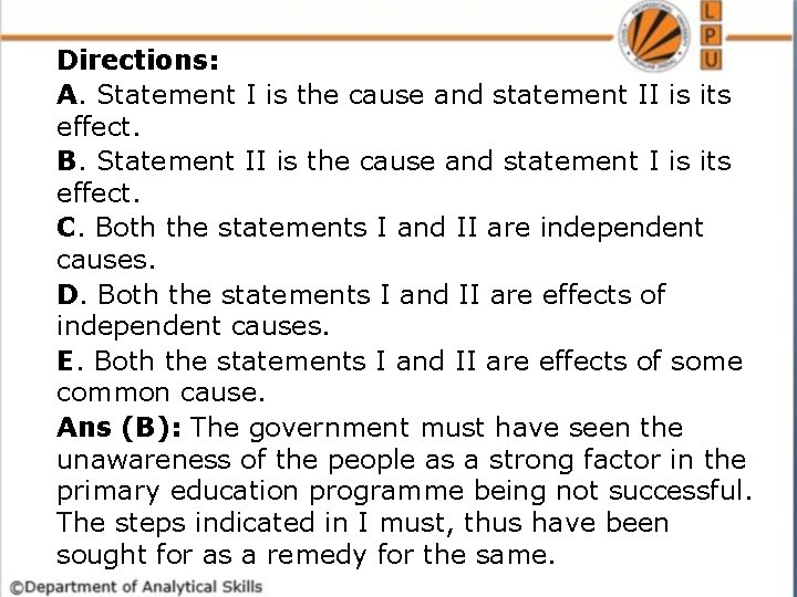 Directions: A. Statement I is the cause and statement II is its effect. B.