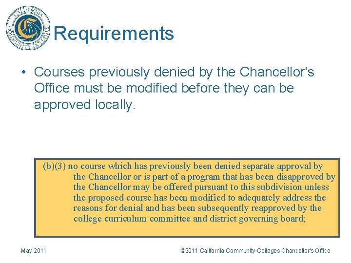 Requirements • Courses previously denied by the Chancellor's Office must be modified before they