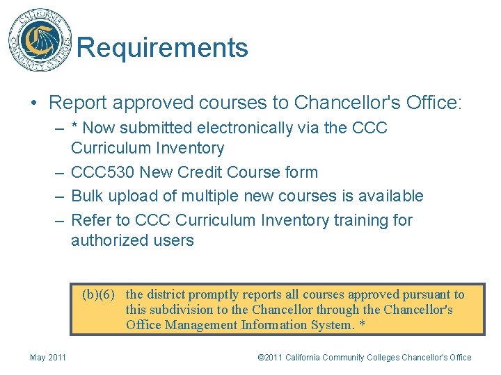 Requirements • Report approved courses to Chancellor's Office: – * Now submitted electronically via