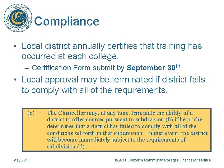 Compliance • Local district annually certifies that training has occurred at each college. –