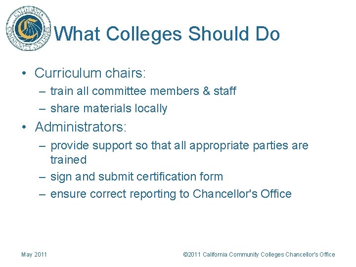 What Colleges Should Do • Curriculum chairs: – train all committee members & staff