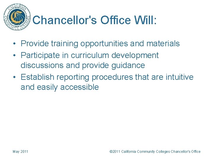 Chancellor's Office Will: • Provide training opportunities and materials • Participate in curriculum development