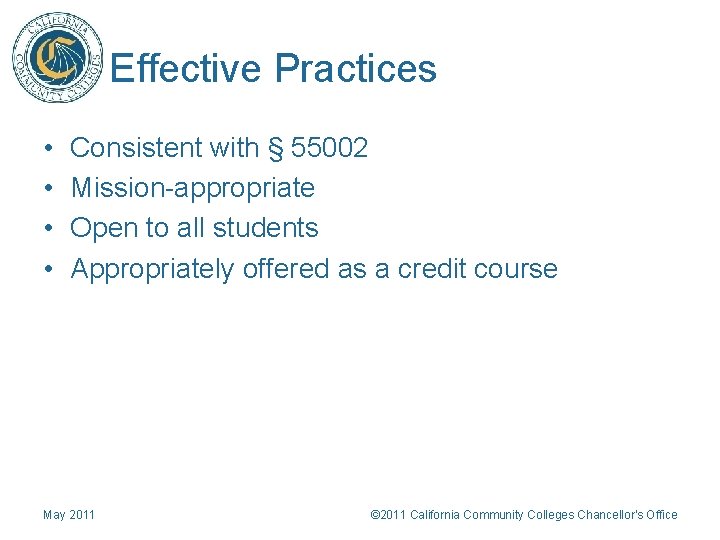 Effective Practices • • Consistent with § 55002 Mission-appropriate Open to all students Appropriately