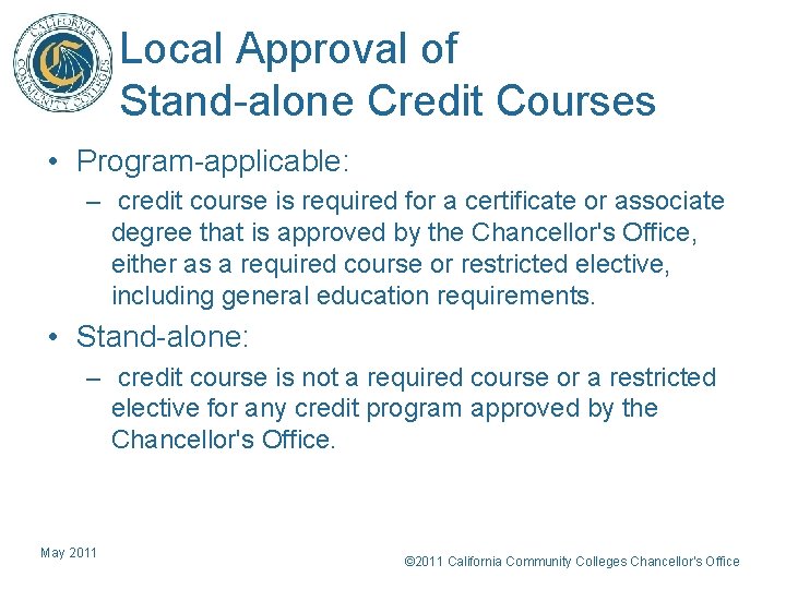 Local Approval of Stand-alone Credit Courses • Program-applicable: – credit course is required for