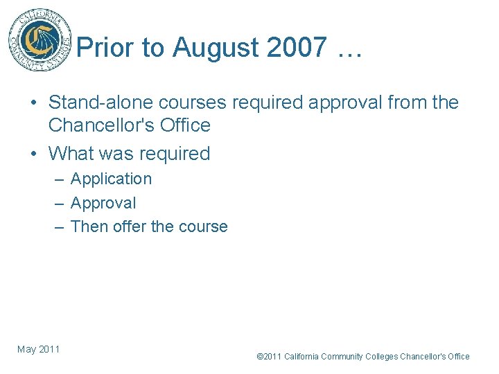 Prior to August 2007 … • Stand-alone courses required approval from the Chancellor's Office