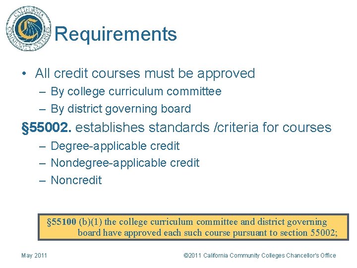 Requirements • All credit courses must be approved – By college curriculum committee –