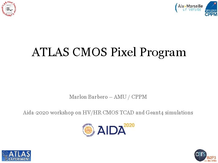 ATLAS CMOS Pixel Program Marlon Barbero – AMU / CPPM Aida-2020 workshop on HV/HR