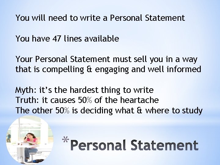 You will need to write a Personal Statement You have 47 lines available Your