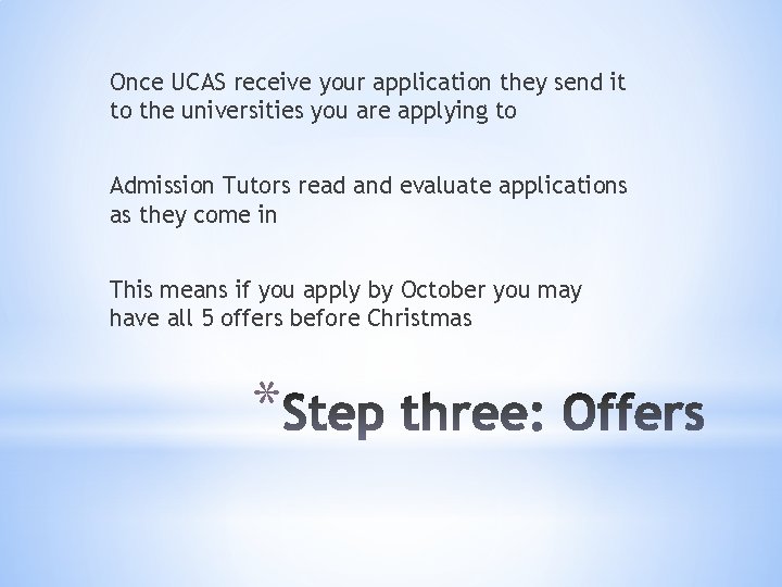 Once UCAS receive your application they send it to the universities you are applying