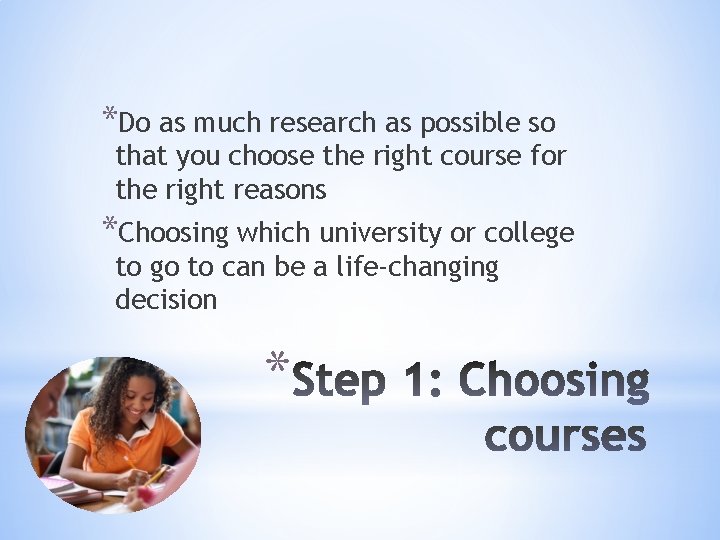 *Do as much research as possible so that you choose the right course for