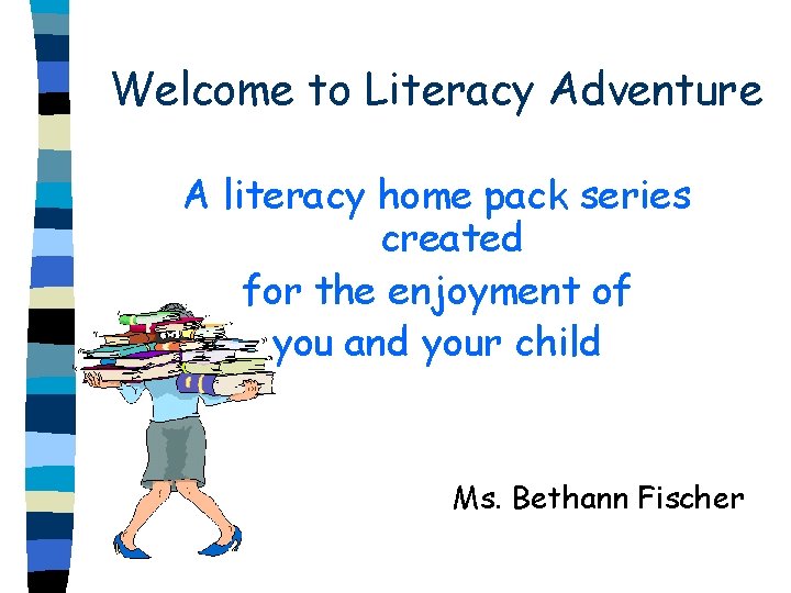 Welcome to Literacy Adventure A literacy home pack series created for the enjoyment of