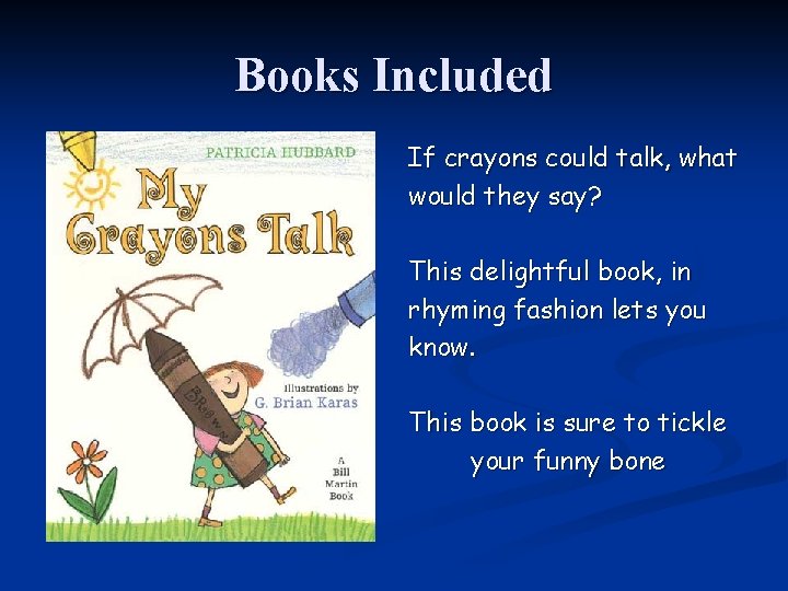 Books Included If crayons could talk, what would they say? This delightful book, in