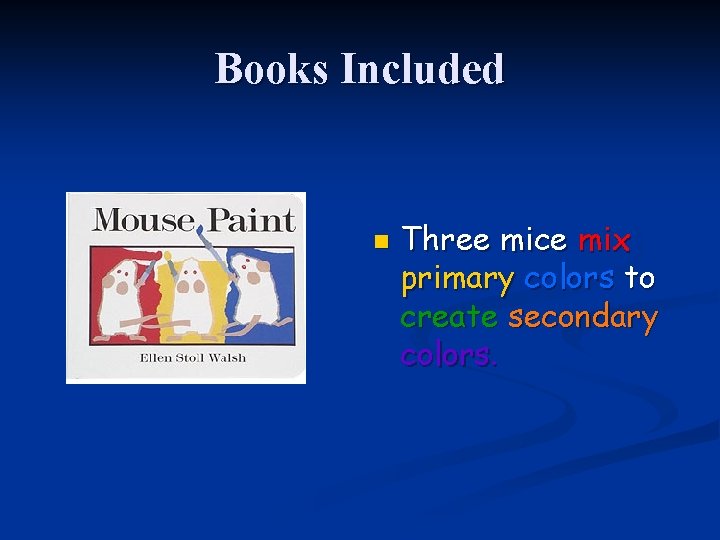 Books Included n Three mice mix primary colors to create secondary colors. 