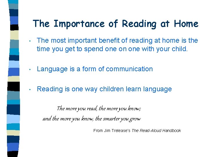 The Importance of Reading at Home • The most important benefit of reading at