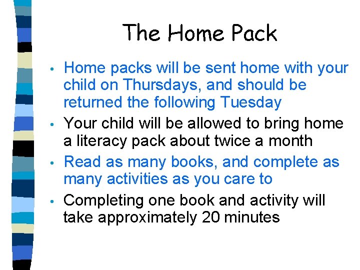 The Home Pack • • Home packs will be sent home with your child