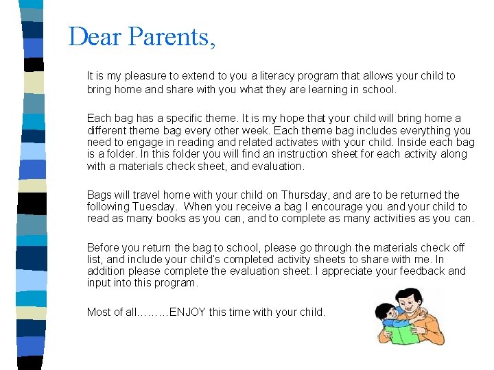 Dear Parents, It is my pleasure to extend to you a literacy program that