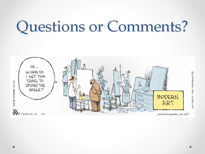 Questions or Comments? Questions or Comments?