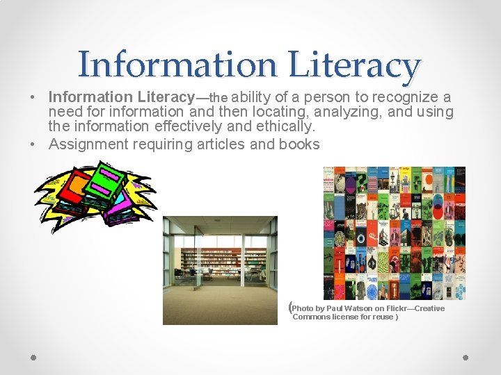 Information Literacy • Information Literacy—the ability of a person to recognize a need for Information Literacy • Information Literacy—the ability of a person to recognize a need for