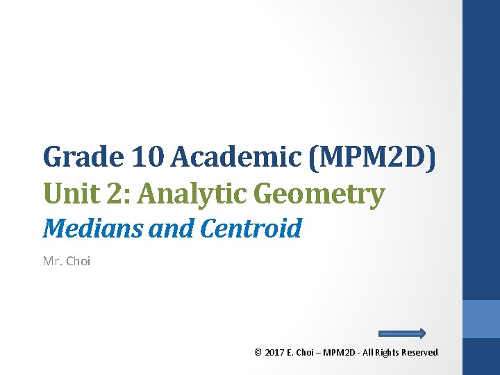 Grade 10 Academic (MPM 2 D) Unit 2: Analytic Geometry Medians and Centroid Mr.