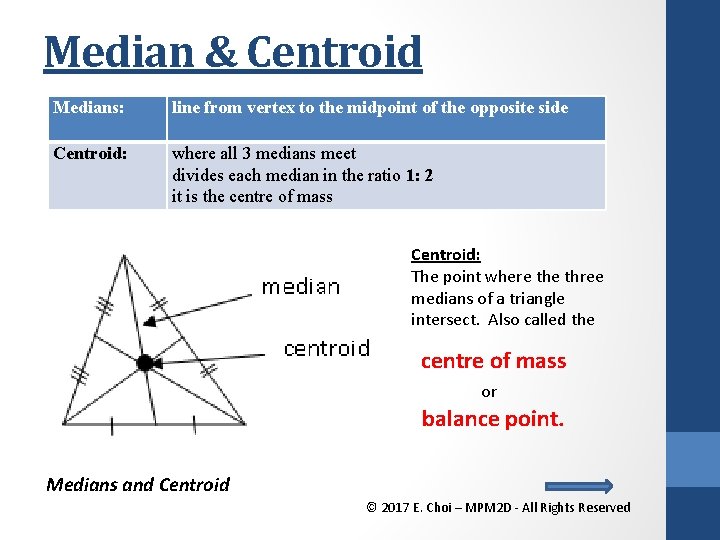 Median & Centroid Medians: line from vertex to the midpoint of the opposite side